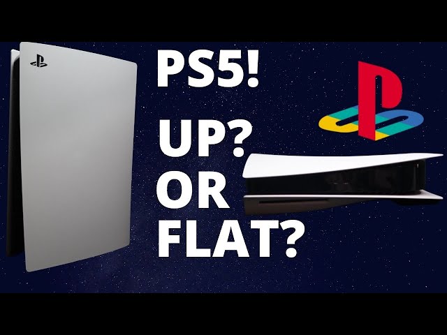 Should a PS5 be standing upright?  or Flat?  You decide