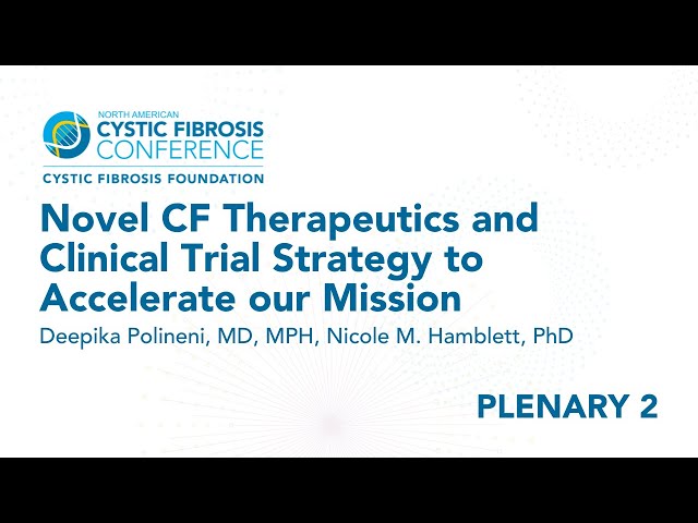 NACFC | Plenary 2: Novel CF Therapeutics & Clinical Trial Strategy to Accelerate Our Mission