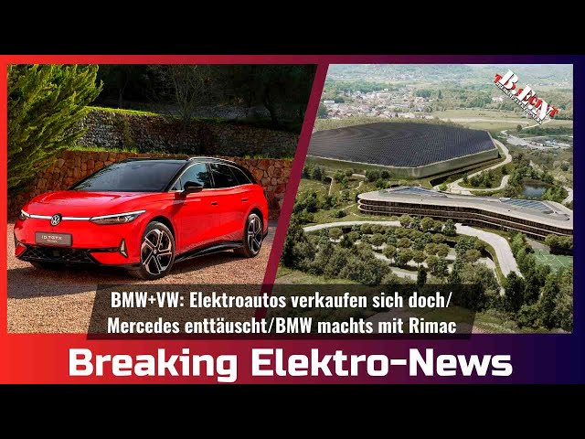 Breaking Elektro-News: BMW+VW - Elektroautos verkaufen sich doch!/Mercedes enttäuscht/BMW und Rimac