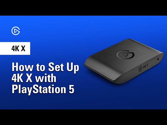 How to Capture PlayStation 5 with Elgato 4K X