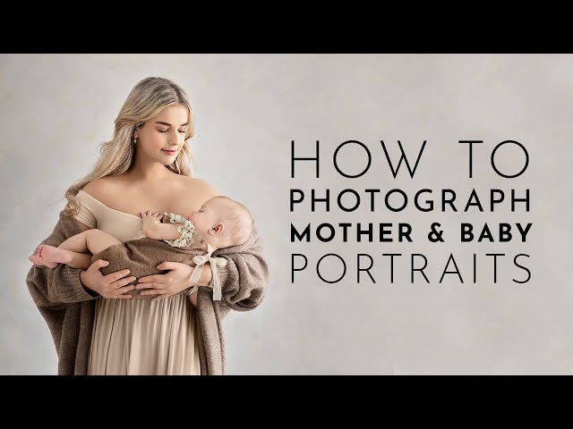 How To Photograph Mother & Baby Portraits - Photography Tutorial