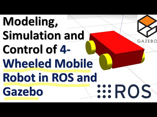 Modeling, Simulation, and Control of 4-Wheeled Mobile Robot in ROS and Gazebo - From Scratch!