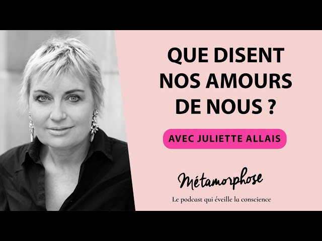 #464 Juliette Allais : Que disent nos amours de nous ?