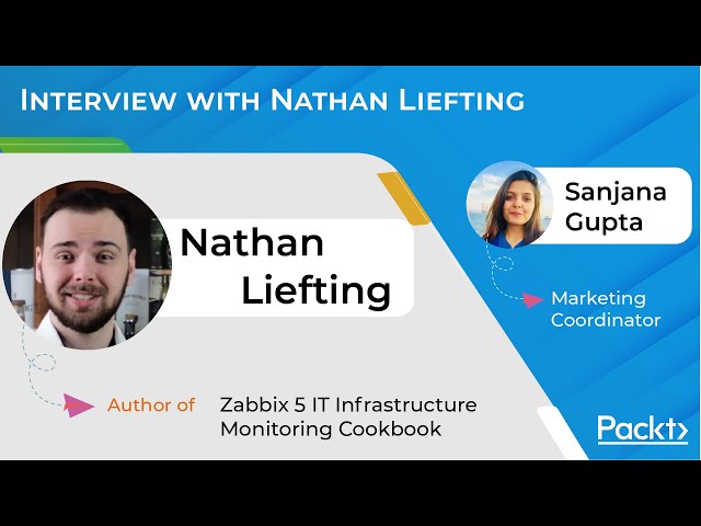 Interview with Nathan Liefting I Zabbix 5 IT Infrastructure Monitoring Cookbook | Packt