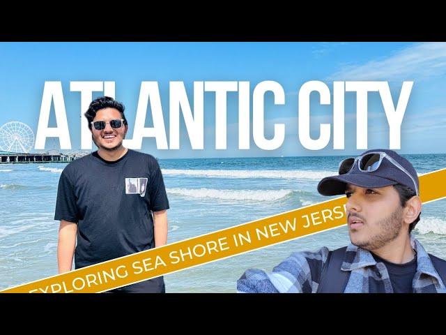 Place to Explore | USA International Student | Atlantic City | Summer Trip US