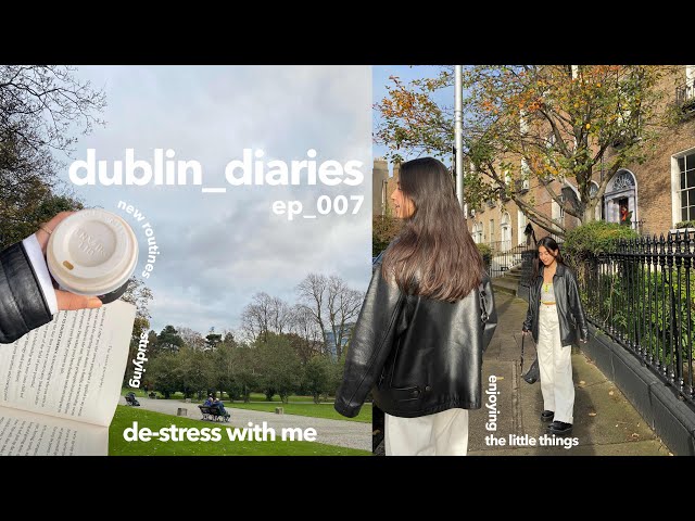 dublin diaries | a very calming few days, new routines & college work