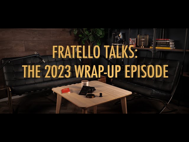 Fratello Talks: The 2023 Wrap-Up Episode