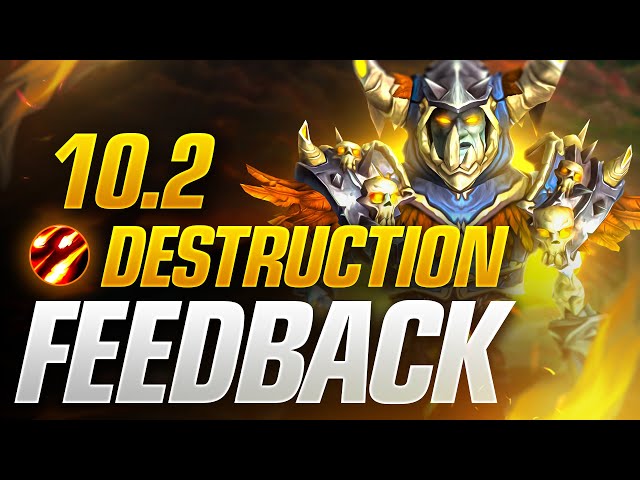 Patch 10.2 Destruction Warlock Feedback and Wishlist! Rain of Chaos & Cataclysm