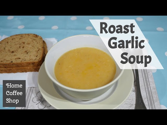 Roast Garlic Soup Recipe YouTube