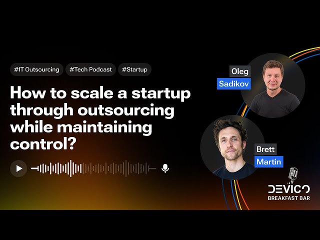 How to scale a startup through outsourcing while maintaining control? | Devico Breakfast Bar #33
