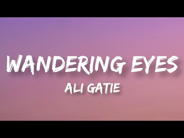 Wandering Eyes | Ali Gatie | Lyrics Video