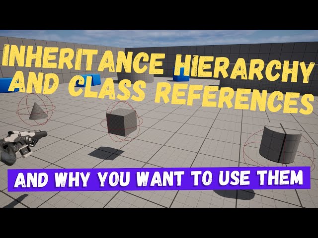 Inheritance Hierarchy And Class References - Unreal Engine 5 Tutorial