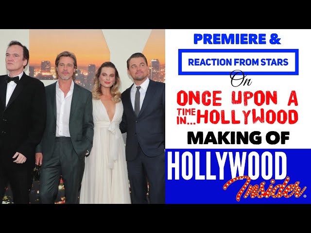 ONCE UPON A TIME IN HOLLYWOOD Premiere & Reaction From Stars: Leonardo DiCaprio, Brad Pitt, Quentin