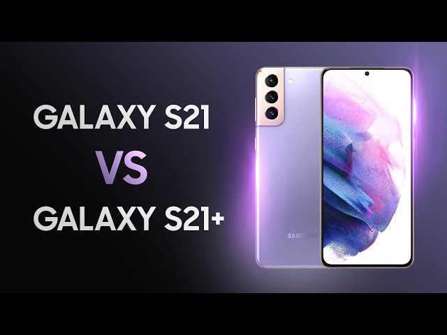Що обрати: Samsung Galaxy S21 чи Samsung Galaxy S21+? Швидкий огляд і порівняння смартфонів