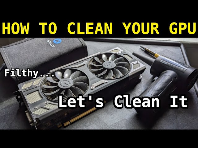 How To Clean A GPU