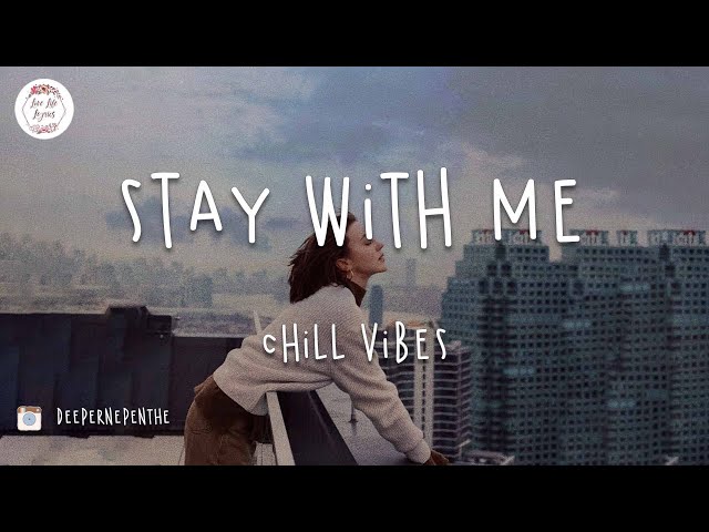 Stay with me! Chill vibes music