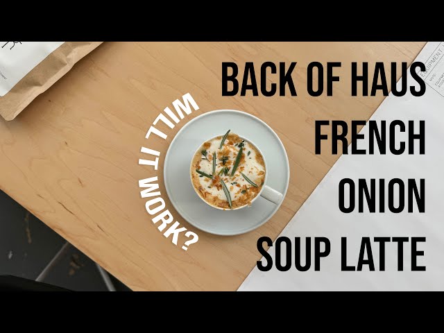 Back Of Haus S1 E1: French Onion Soup Latte