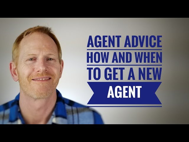 Agent Advice - How and when to get a new agent