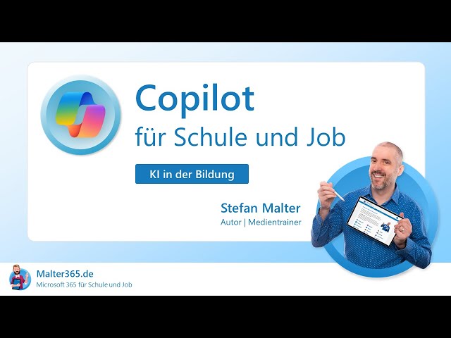 Copilot für Schule und Job: KI in der Bildung - Online-Vortrag von Stefan Malter | Malter365.de