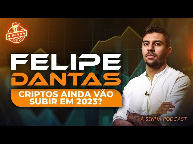CRIPTOS AINDA VÃO SUBIR EM 2023? | FELIPE DANTAS | A SENHA