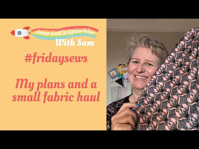 #fridaysews Plans and a small fabric haul