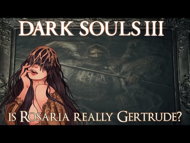 Dark Souls 3 Lore: Are Rosaria and Gertrude the Same Person?