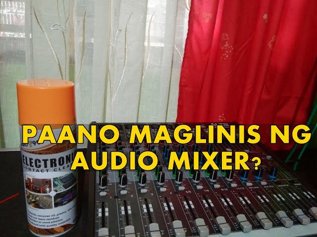Paano Maglinis ng Audio Mixer?