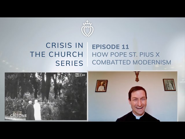 Crisis Series #11 with Fr. Robinson: How Pope St. Pius X Combatted Modernism