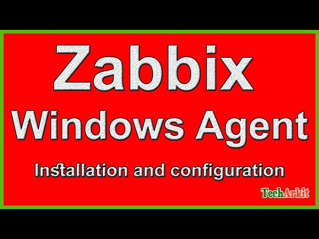 Zabbix Windows Agent Installation and configuration | Tech Arkit