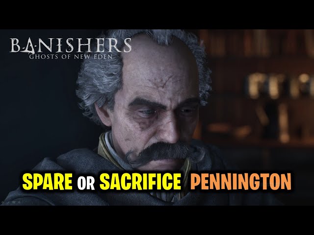 Spare Pennington or Sacrifice Pennington | Banishers Ghosts of New Eden