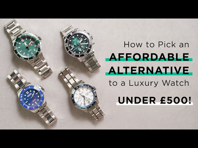 How to pick an Affordable Alternative to a Luxury Watch - under £500!
