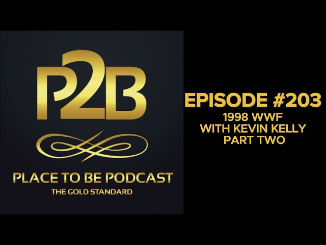 1998 WWF with Kevin Kelly Part Two I Place to Be Podcast #203 | Place to Be Wrestling Network