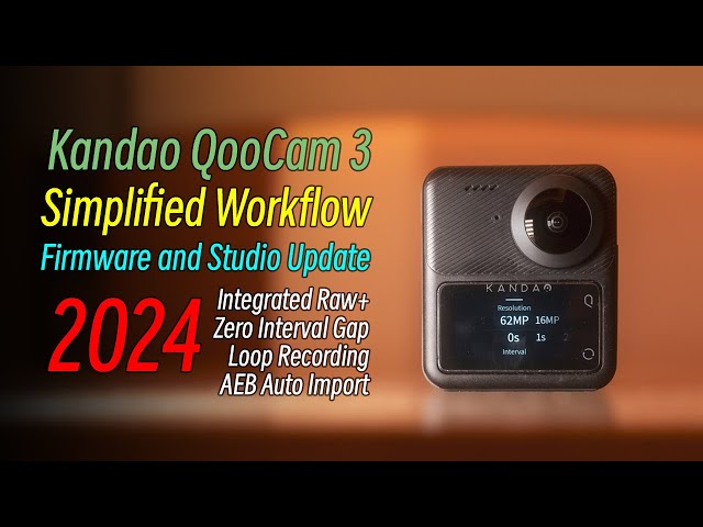Workflow Simplified and More Powerful , Recap on Kandao QooCam 3 Update in Jan 2024