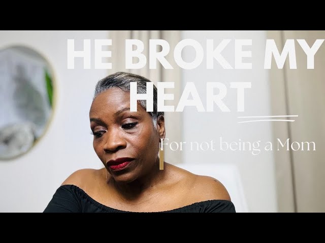 He Broke My Heart for Not Being A Mom #mothersday #mother #mothers