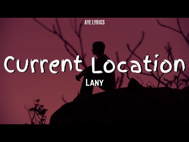 LANY - Current Location (Lyrics)