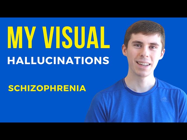 Visual Hallucinations with Schizophrenia