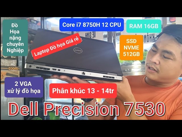 Máy trạm Dell Precision 7530 i7 8750H/ 32GB / 512GB SSD/ Quadpro P1000 4G/ 15.6"FHD/ Win 10