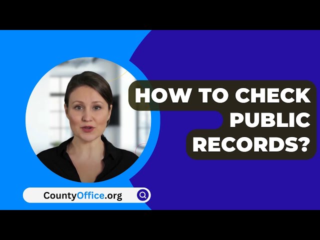 How To Check Public Records? - CountyOffice.org