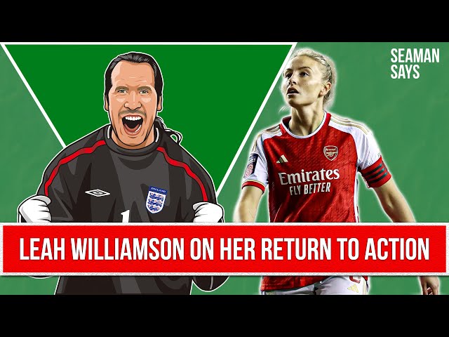 Leah Williamson On Her Return To The Arsenal Squad | Seaman Says