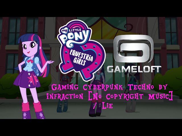 MLP Gameloft Dance Gaming Cyberpunk Techno by Infraction [No Copyright Music] / Lie