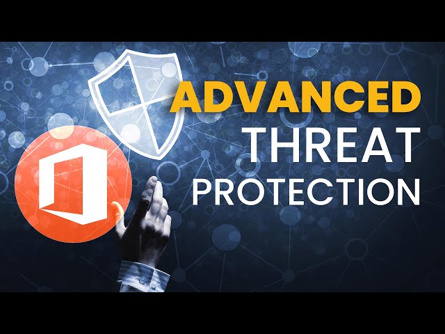 Office 365 Advanced Threat Protection - Tech Talk