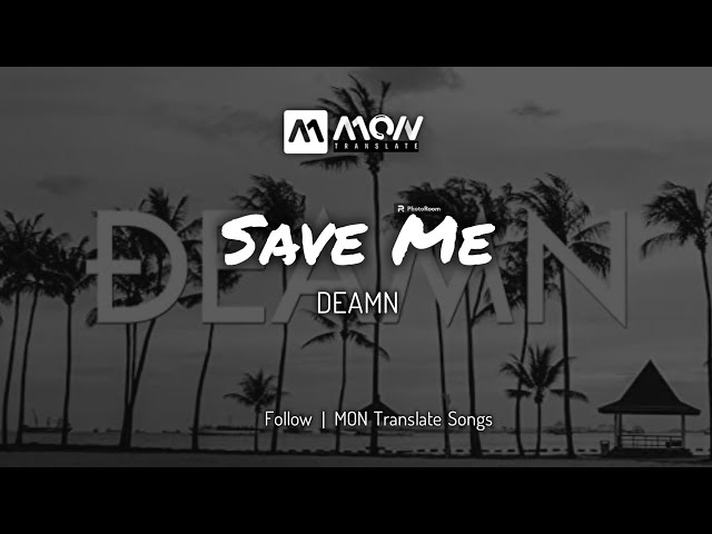 ဒွက် Save Me - DEAMN (Mon Lyrics)