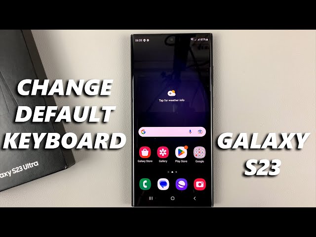 How To Change Default Keyboard On Samsung Galaxy S23 / S23+ / S23 Ultra