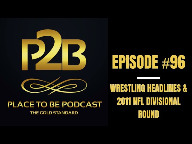 Headlines & 2011 NFL Divisional Round I Place to Be Podcast #96 | Place to Be Wrestling Network