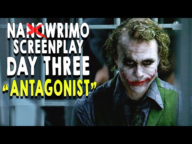 NANOWRIMO SCREENPLAY Day Three | 30 Day Screenplay I THE ANTAGONIST