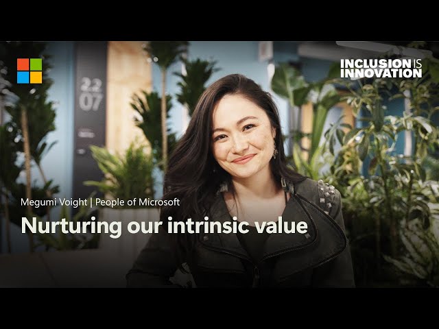 Nurturing our intrinsic value | People of Microsoft