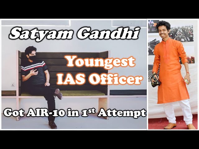 Satyam Gandhi AIR 10 | UPSC CSE 2020 Topper | Youngest IAS officer
