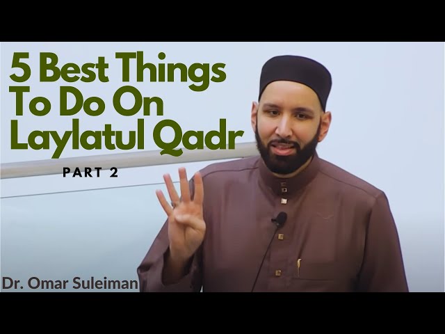 5 Best Things To Do On Laylatul Qadr (Part 2)   Dr. Omar Suleiman