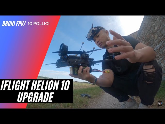 iFlight Helion 10 Upgrade: Spingiamolo di più prima di ridarlo indietro