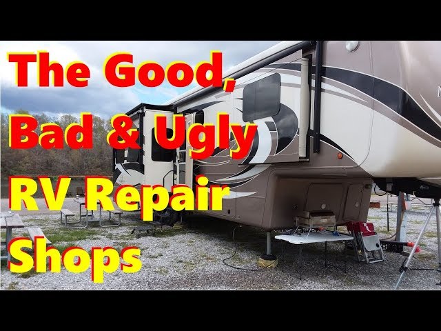 The Good, Bad & Ugly RV Repair Shops